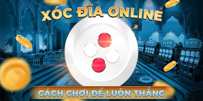 Hướng dẫn cách chơi xóc đĩa chẵn lẽ online